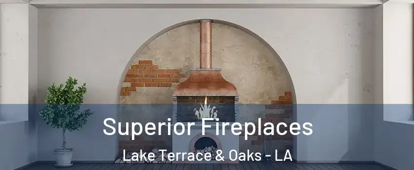 Superior Fireplaces Lake Terrace & Oaks - LA