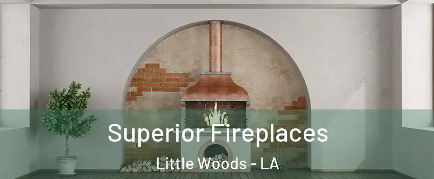 Superior Fireplaces Little Woods - LA