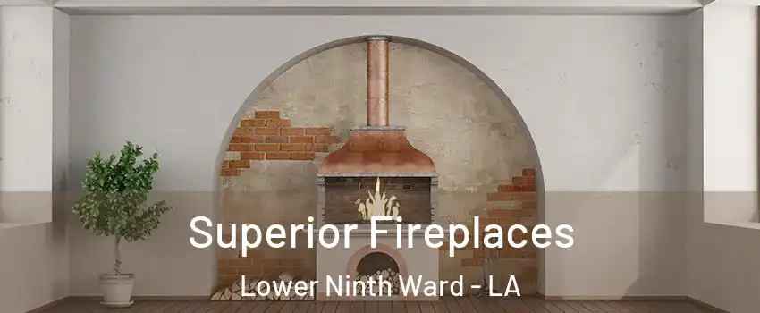 Superior Fireplaces Lower Ninth Ward - LA