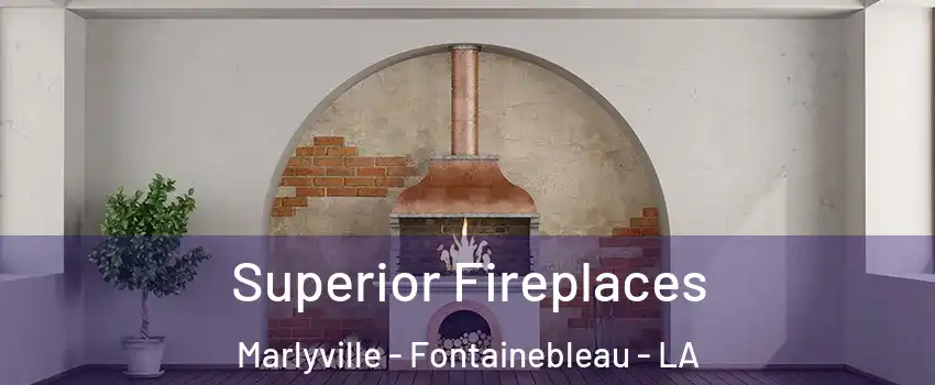 Superior Fireplaces Marlyville - Fontainebleau - LA