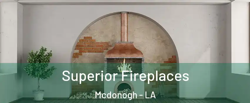 Superior Fireplaces Mcdonogh - LA