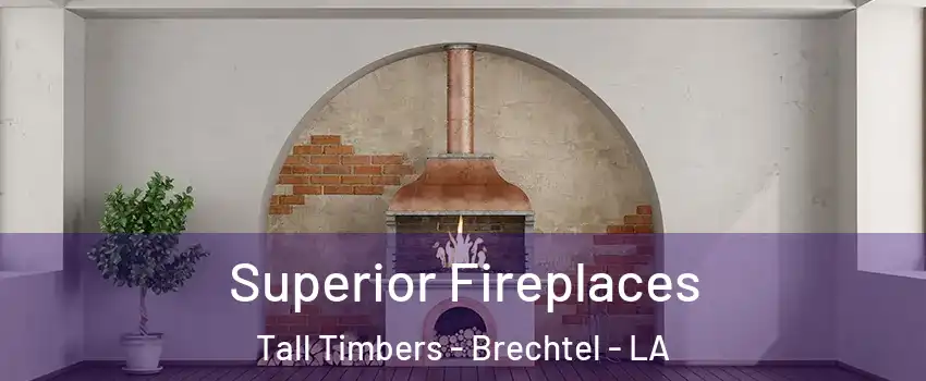 Superior Fireplaces Tall Timbers - Brechtel - LA