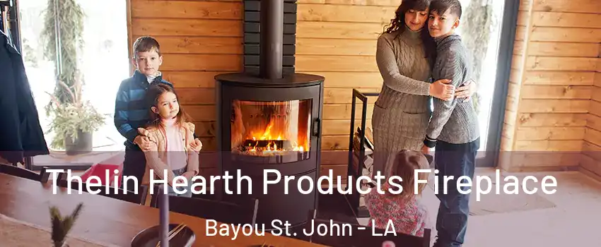 Thelin Hearth Products Fireplace Bayou St. John - LA