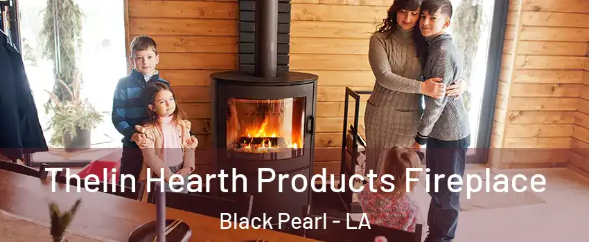 Thelin Hearth Products Fireplace Black Pearl - LA