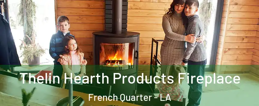 Thelin Hearth Products Fireplace French Quarter - LA