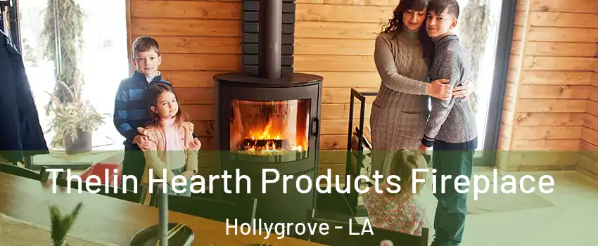 Thelin Hearth Products Fireplace Hollygrove - LA