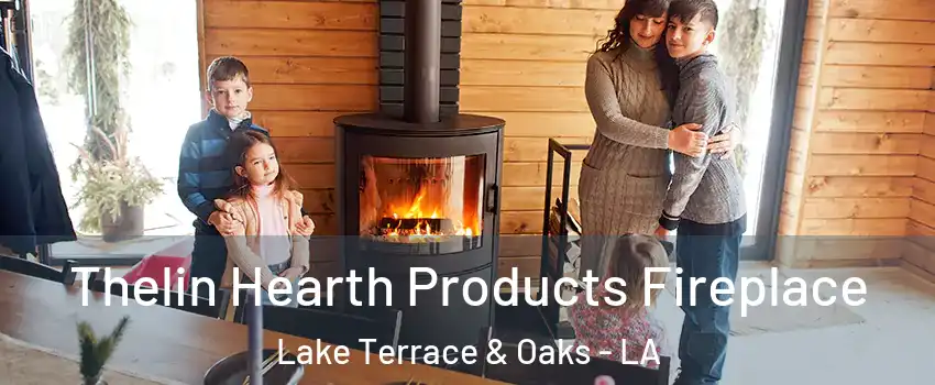 Thelin Hearth Products Fireplace Lake Terrace & Oaks - LA