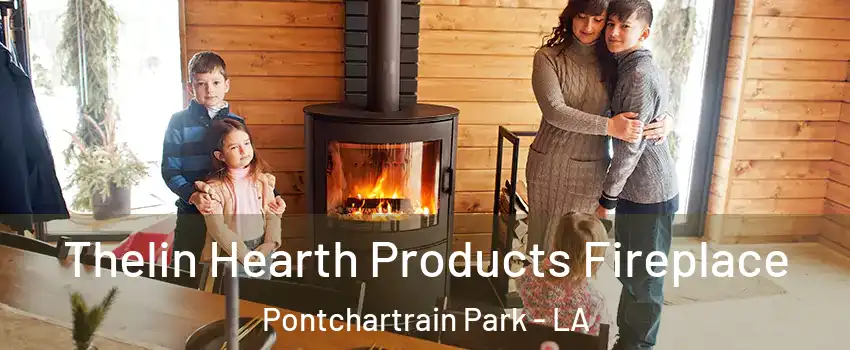 Thelin Hearth Products Fireplace Pontchartrain Park - LA