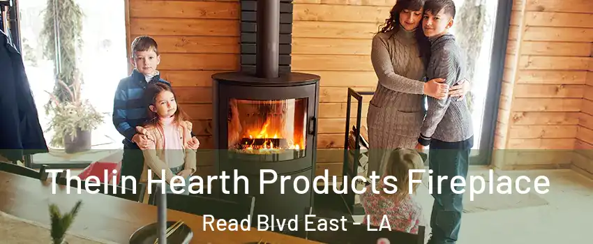 Thelin Hearth Products Fireplace Read Blvd East - LA