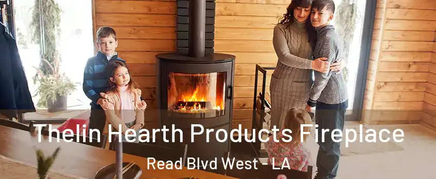 Thelin Hearth Products Fireplace Read Blvd West - LA