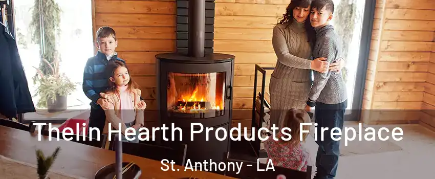 Thelin Hearth Products Fireplace St. Anthony - LA