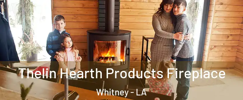 Thelin Hearth Products Fireplace Whitney - LA