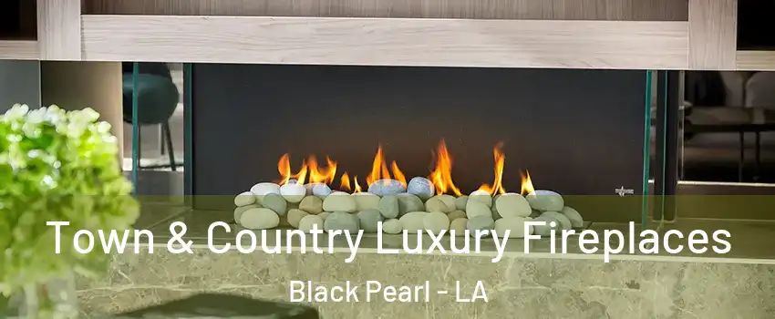 Town & Country Luxury Fireplaces Black Pearl - LA