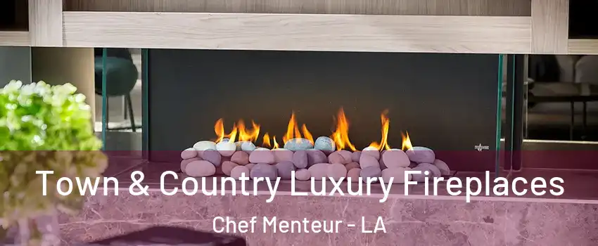 Town & Country Luxury Fireplaces Chef Menteur - LA