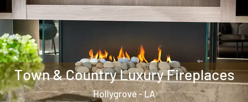 Town & Country Luxury Fireplaces Hollygrove - LA