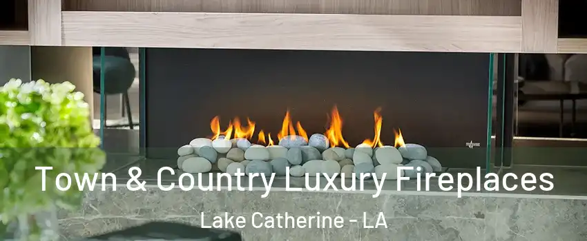 Town & Country Luxury Fireplaces Lake Catherine - LA