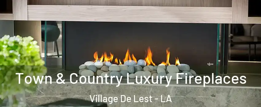 Town & Country Luxury Fireplaces Village De Lest - LA