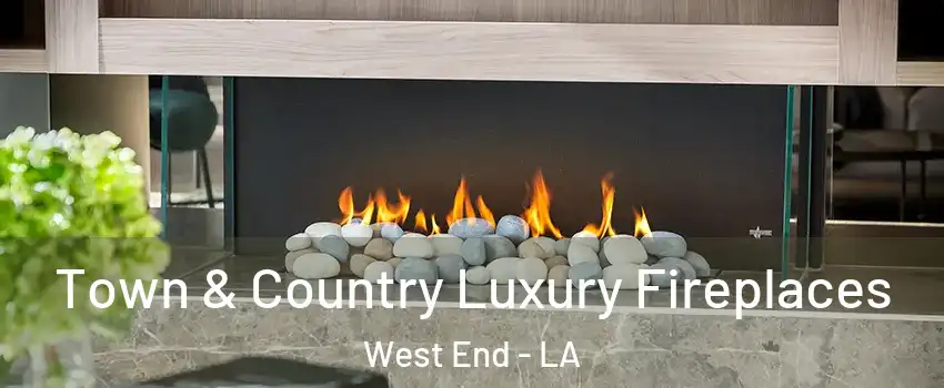 Town & Country Luxury Fireplaces West End - LA