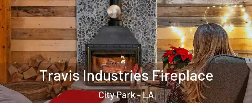 Travis Industries Fireplace City Park - LA