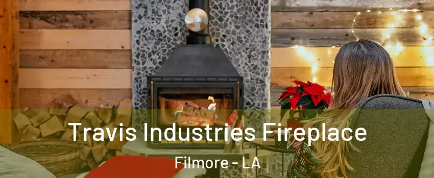 Travis Industries Fireplace Filmore - LA