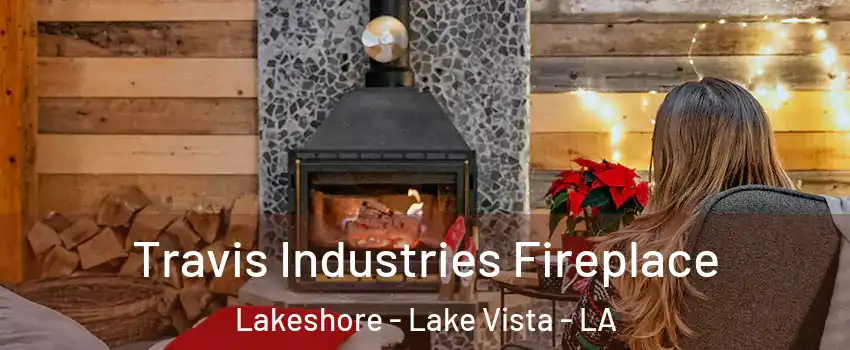 Travis Industries Fireplace Lakeshore - Lake Vista - LA