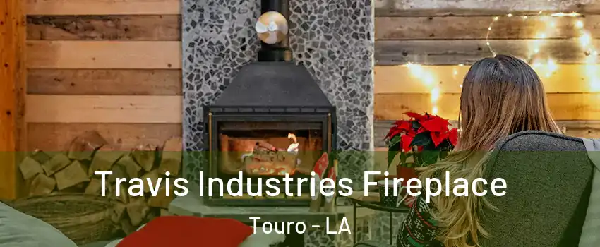 Travis Industries Fireplace Touro - LA