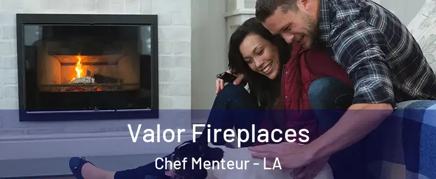 Valor Fireplaces Chef Menteur - LA