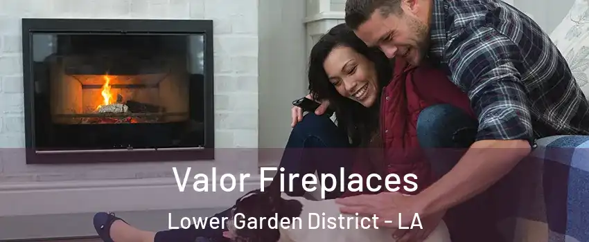 Valor Fireplaces Lower Garden District - LA