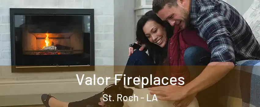 Valor Fireplaces St. Roch - LA