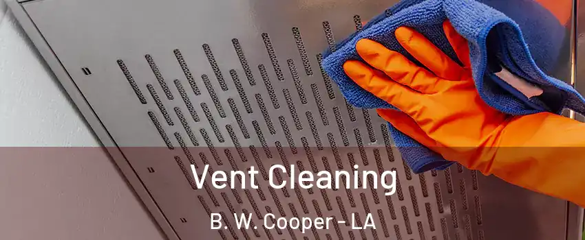 Vent Cleaning B. W. Cooper - LA