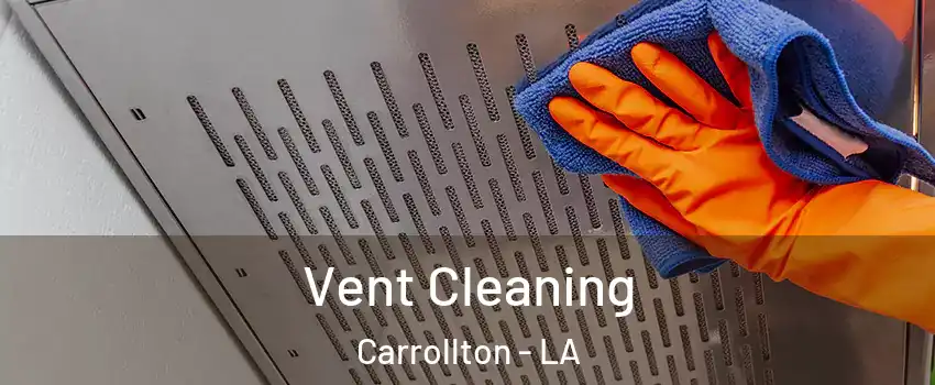 Vent Cleaning Carrollton - LA