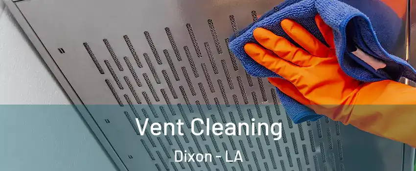 Vent Cleaning Dixon - LA