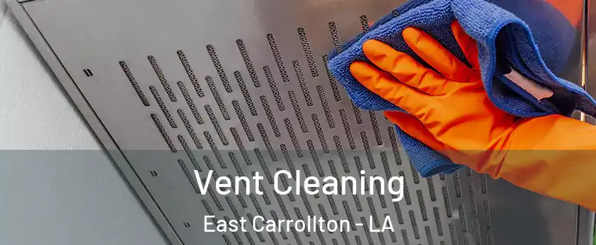 Vent Cleaning East Carrollton - LA