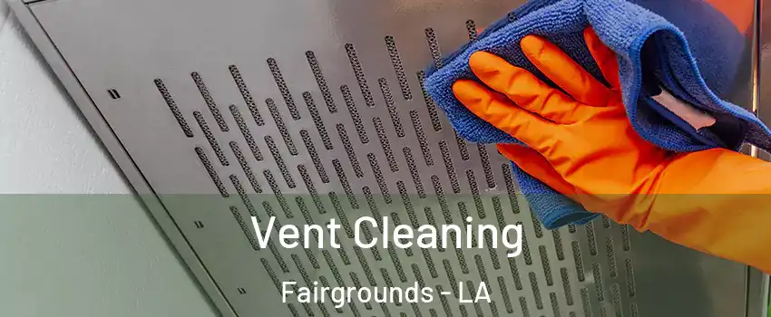 Vent Cleaning Fairgrounds - LA