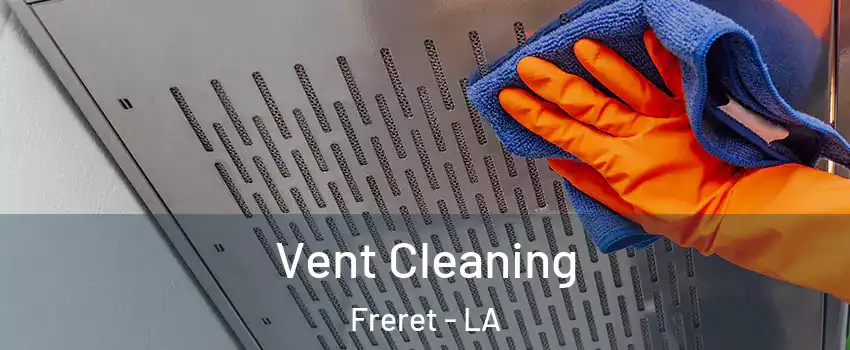 Vent Cleaning Freret - LA