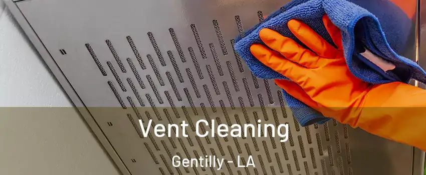 Vent Cleaning Gentilly - LA