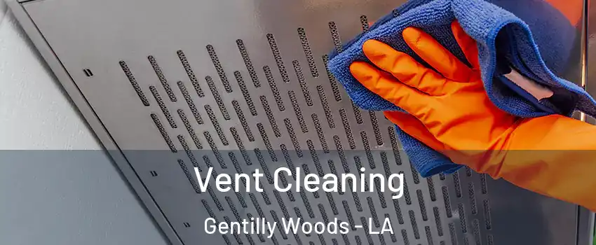 Vent Cleaning Gentilly Woods - LA