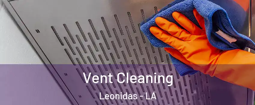 Vent Cleaning Leonidas - LA