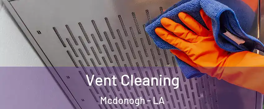 Vent Cleaning Mcdonogh - LA