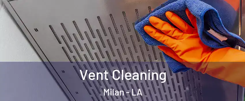 Vent Cleaning Milan - LA