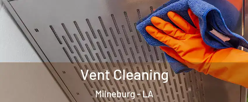 Vent Cleaning Milneburg - LA