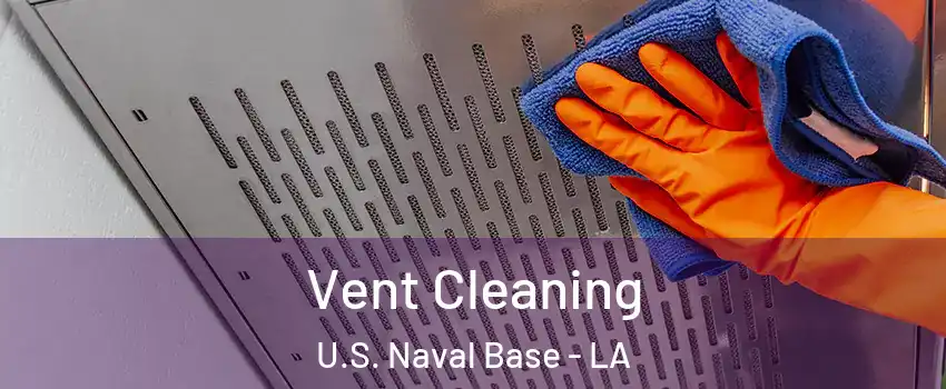 Vent Cleaning U.S. Naval Base - LA