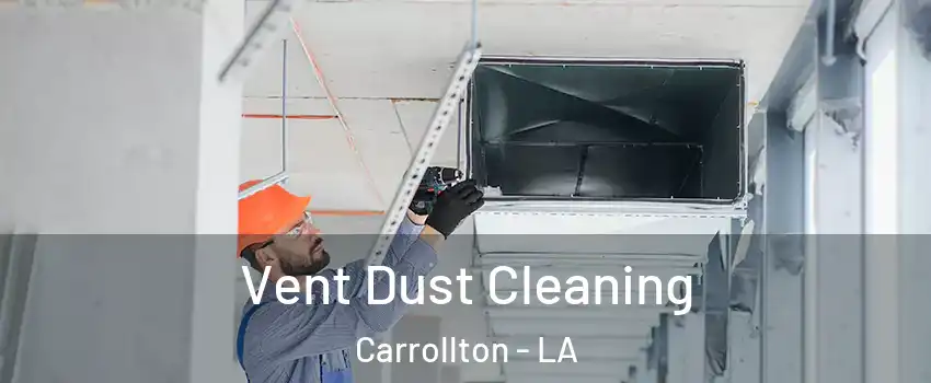 Vent Dust Cleaning Carrollton - LA