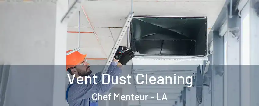 Vent Dust Cleaning Chef Menteur - LA