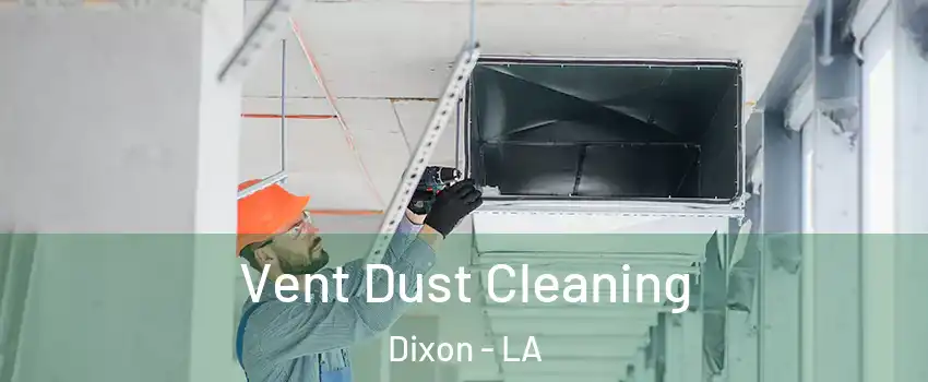 Vent Dust Cleaning Dixon - LA