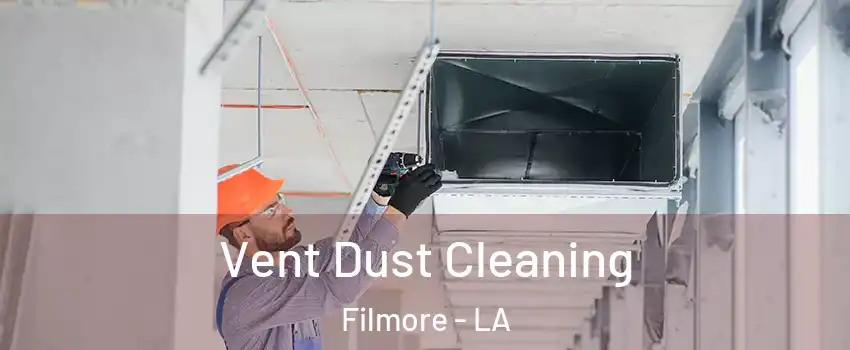 Vent Dust Cleaning Filmore - LA