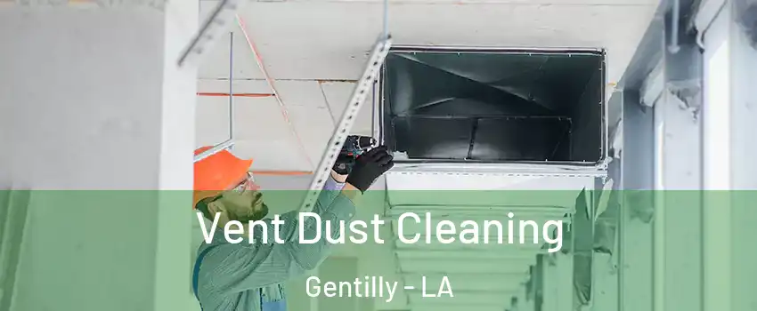 Vent Dust Cleaning Gentilly - LA