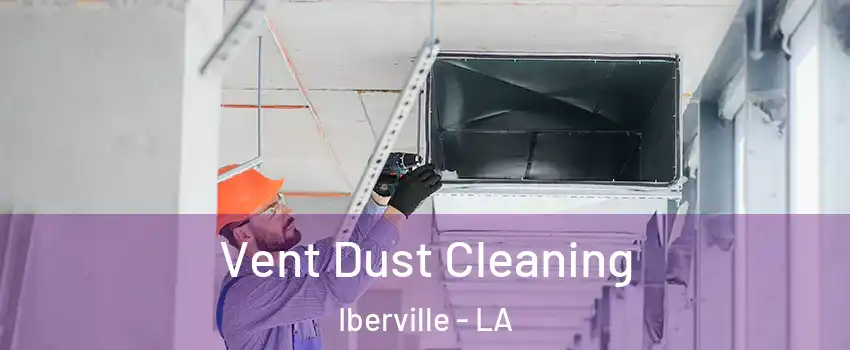 Vent Dust Cleaning Iberville - LA