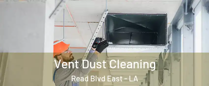 Vent Dust Cleaning Read Blvd East - LA