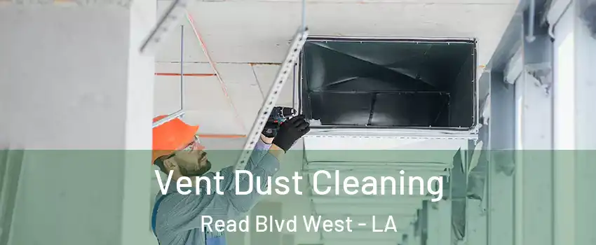 Vent Dust Cleaning Read Blvd West - LA